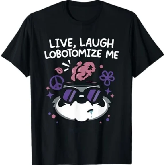 Forest Live Laugh Lobotomize Me Silly Creature Humor Graphic Unisex T-Shirt up to size 5XL