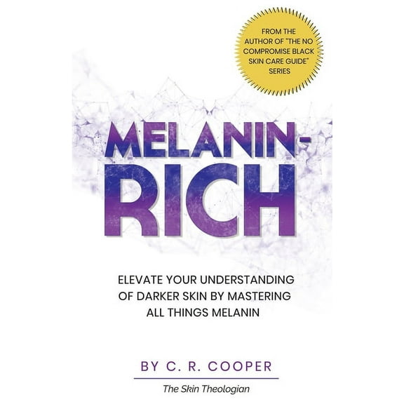 Melanin-Rich: Elevate Your Understanding Of Darker Skin By Mastering All Things Melanin, (Paperback)