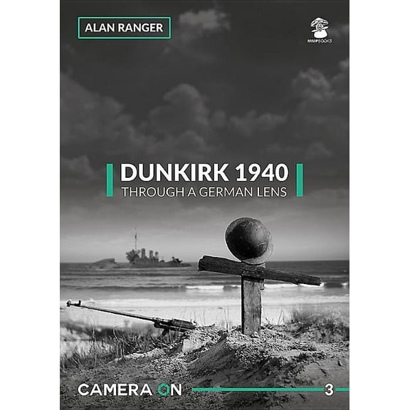 Camera on: Dunkirk 1940 Through a German Lens (Paperback)