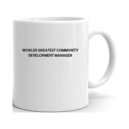 

Worlds Greatest Community Development Manager Ceramic Dishwasher And Microwave Safe Mug By Undefined Gifts