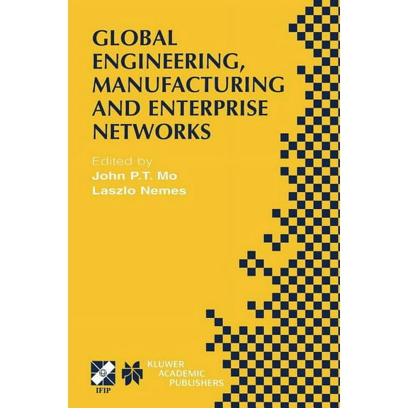 IFIP Advances in Information and Communi Global Engineering, Manufacturing and Enterprise Networks: Ifip Tc5 Wg5.3/5.7/5.12 Fourth International Working Conferen, Book 63, (Paperback)
