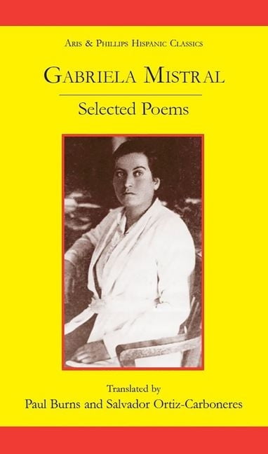 Aris And Phillips Hispanic Classics Gabriela Mistral Selected Poems Hardcover Walmart Com