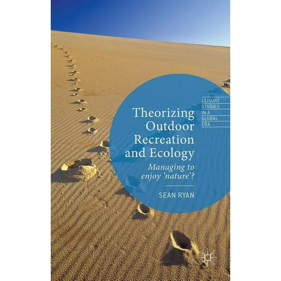 Leisure Studies in a Global Era Theorizing Outdoor Recreation and Ecology, (Hardcover)