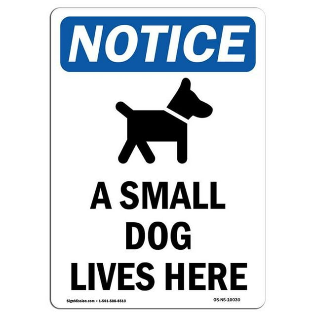 SignMission OS-NS-A-1824-V-10030 18 x 24 in. OSHA Notice Sign - A Small Dog Lives Here