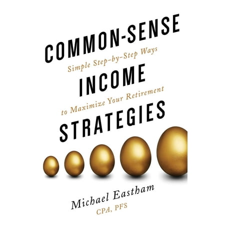 Common-Sense Income Strategies (Best Retirement Income Strategy)
