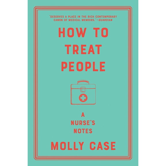 Pre-Owned How to Treat People: A Nurse's Notes (Paperback) 039354205X 9780393542059