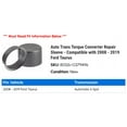 thumbnail image 2 of Auto Trans Torque Converter Repair Sleeve - Compatible with 2008 - 2019 Ford Taurus 2009 2010 2011 2012 2013 2014 2015 2016 2017 2018, 2 of 2