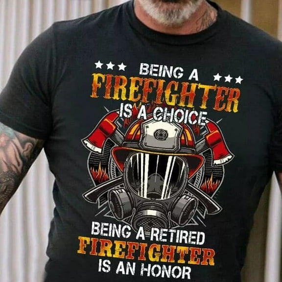 Simple Fit Firefighter Shirt, Being A Firefighter Is A Choice Being A Retired Firefighter I Gift For Him/Her Gift For Him/Her