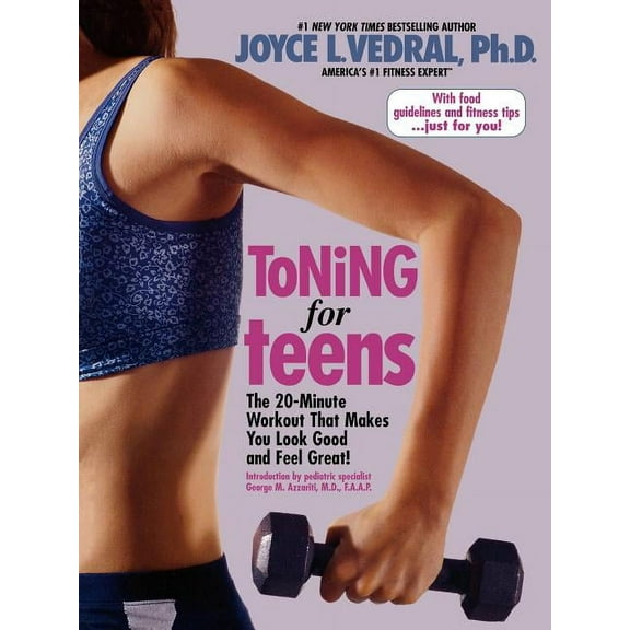 Toning for Teens: The 20 Minute Workout That Makes You Look Good and Feel Great!, (Paperback)
