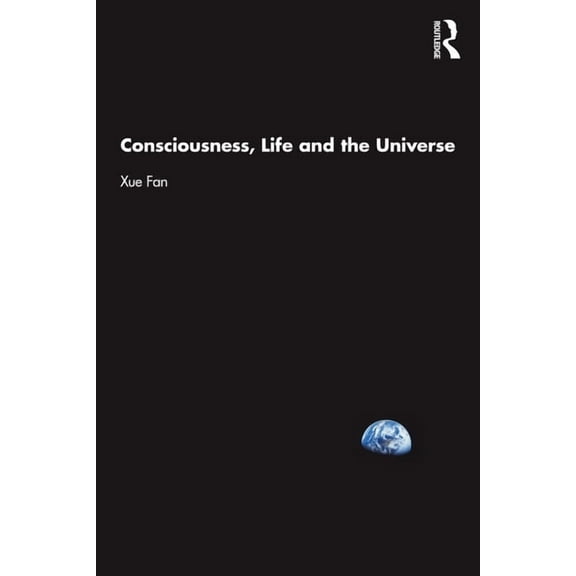 Consciousness, Life and the Universe, (Paperback)