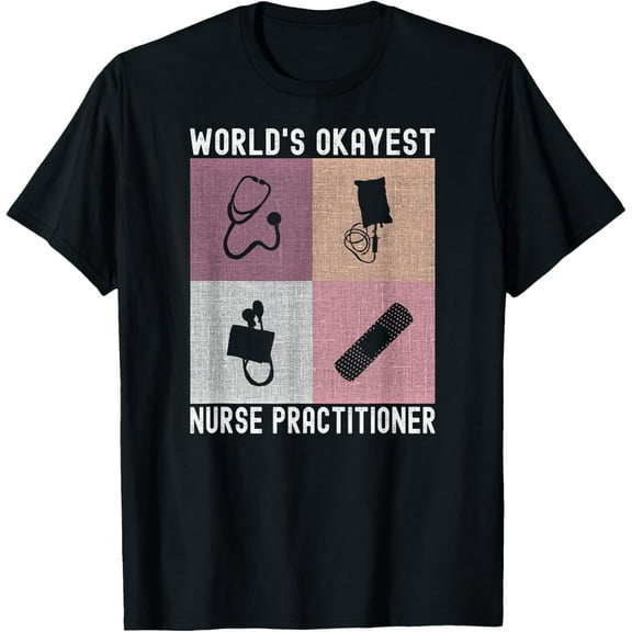 World's Okayest Nurse Practitioner - Funny Nurse, Nursing T-Shirt