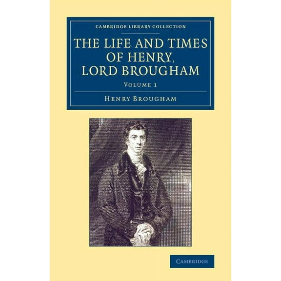 The Life and Times of Henry Lord Brougham - Volume 1, (Paperback)