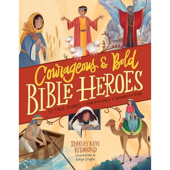 Pre-Owned Courageous and Bold Bible Heroes: 50 True Stories of Daring Men and Women of God (Hardcover) 0736986057 9780736986052