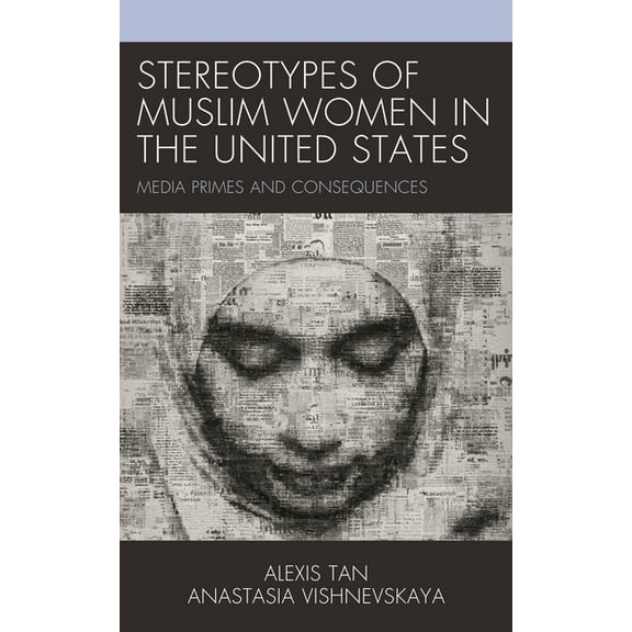 Stereotypes of Muslim Women in the United States: Media Primes and Consequences, (Paperback)