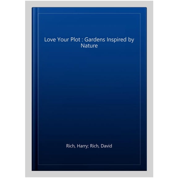 Pre-Owned Love Your Plot : Gardens Inspired by Nature (Paperback)