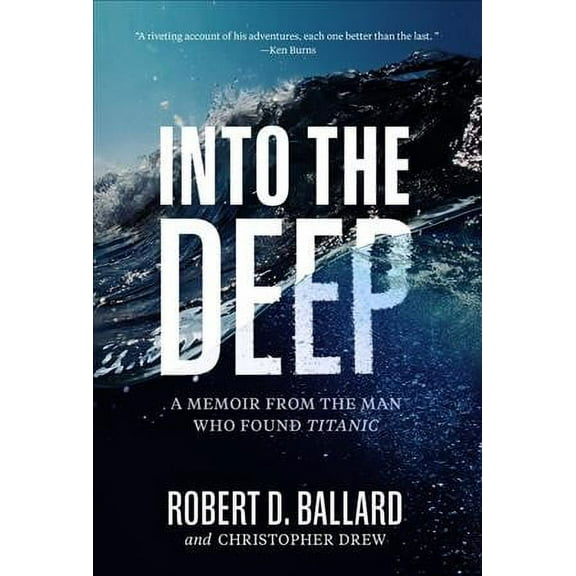 Into the Deep : A Memoir From the Man Who Found Titanic (Hardcover)