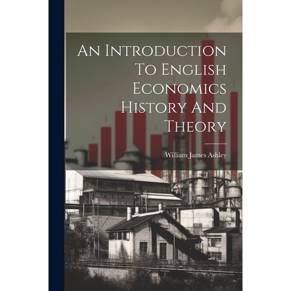 An Introduction To English Economics History And Theory (Paperback)