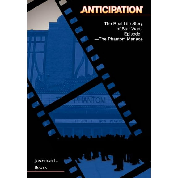Anticipation: The Real Life Story of Star Wars: Episode I-The Phantom Menace (Hardcover)