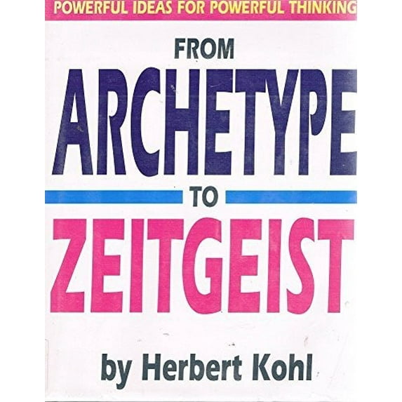 Pre-Owned From Archetype to Zeitgeist: Powerful Ideas for Powerful Thinking (Hardcover) 0316501387 9780316501385