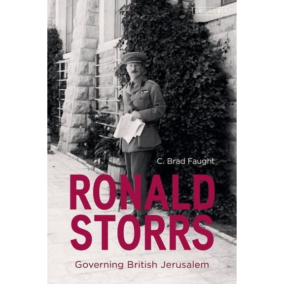 Ronald Storrs: Governing British Jerusalem, (Hardcover)