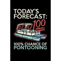 Today's Forecast 100% Chance Of Pontooning: 120 Pages I 6x9 I Graph Paper 5x5 I Funny Boating, Sailing & Vacation Gifts (Paperback)