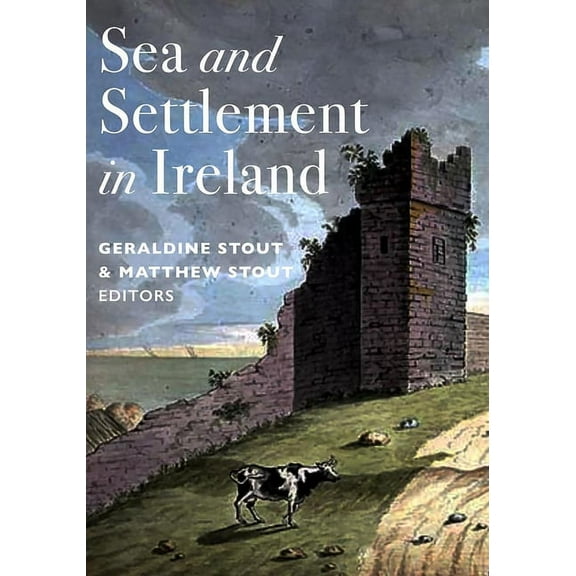 Sea and Settlement in Ireland, (Hardcover)