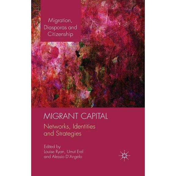 Migration, Diasporas and Citizenship Migrant Capital: Networks, Identities and Strategies, (Paperback)