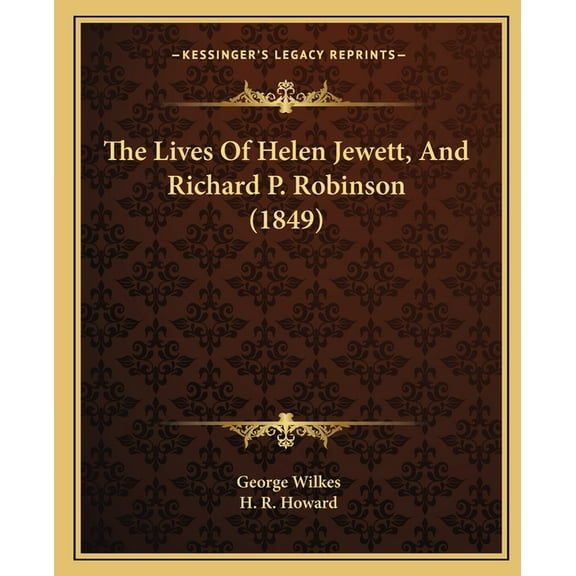 The Lives Of Helen Jewett, And Richard P. Robinson (1849) (Paperback)