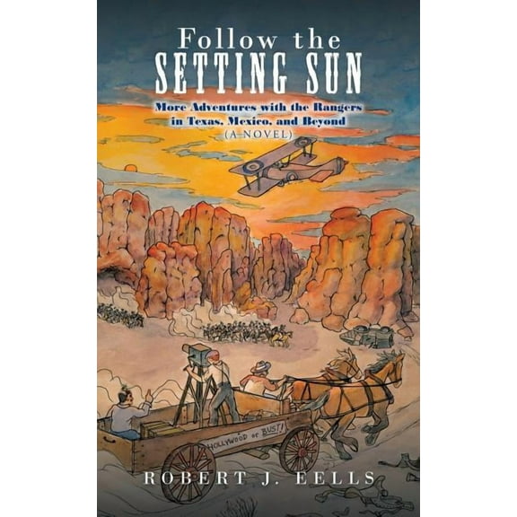 Follow the Setting Sun: More Adventures with the Rangers in Texas, Mexico, and Beyond (A Novel)