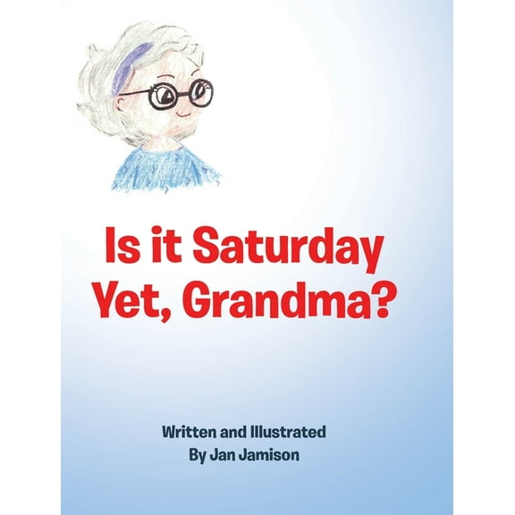 Is it Saturday Yet, Grandma? (Hardcover)