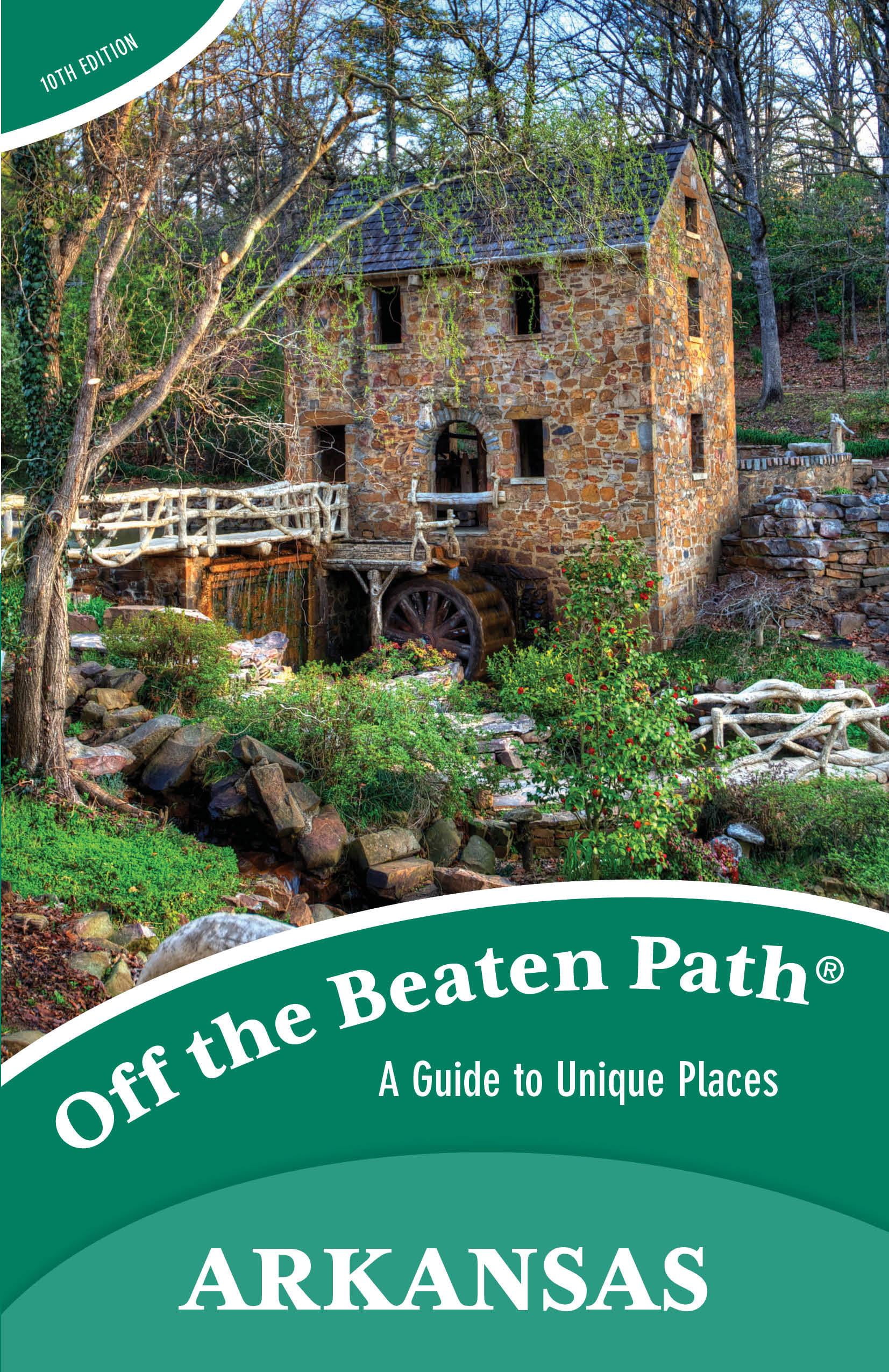 Off the Beaten Path: Arkansas Off the Beaten Path(r): A Guide to Unique