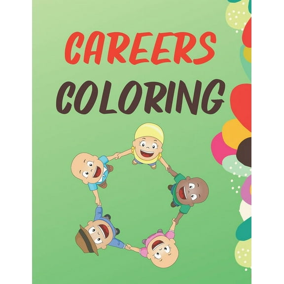 Careers Coloring: Book For Kids Ages 2-6 and 4-8 - Coloring for Kids - Single Page - Kids Activities, (A Coloring Book For Boys and Girls) (Paperback)