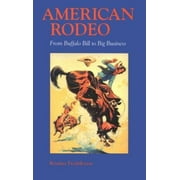 American Rodeo: From Buffalo Bill to Big Business [Paperback - Used]