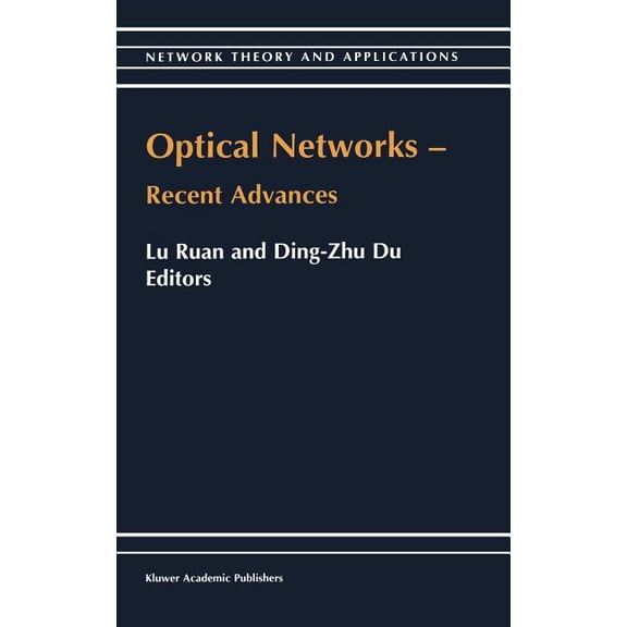 Network Theory and Applications Optical Networks -- Recent Advances: Recent Advances, Book 6, (Hardcover)