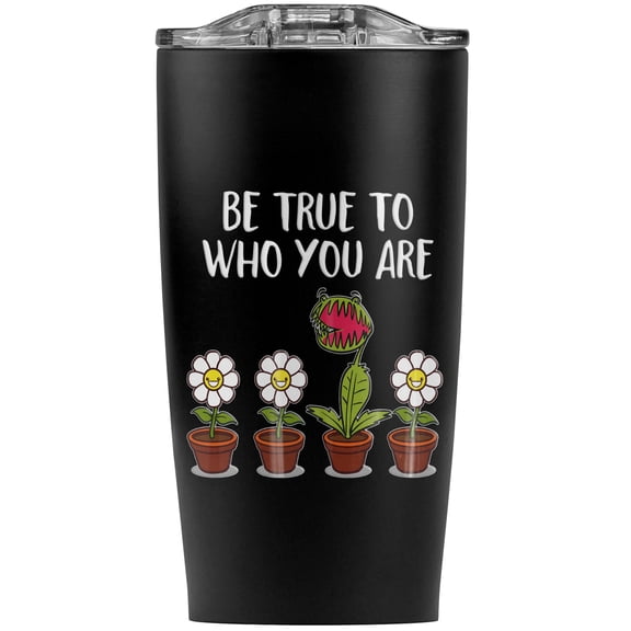 Be True To Who You Are Flowers Plants Stainless Steel 20 oz Travel Tumbler, Vacuum Insulated & Double Wall with Leakproof Sliding Lid | Great for Coffee/Hot Drinks and Cold Beverages