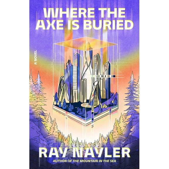 Where the Axe Is Buried : A Novel (Hardcover)