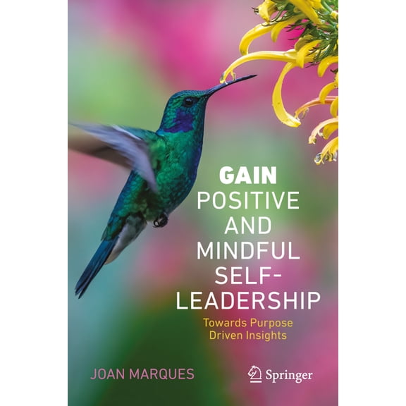 Gain Positive and Mindful Self-Leadership: Toward Purpose Driven Insights, (Hardcover)