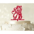 thumbnail image 1 of We Still Do Love Cake Topper Personaliozed Cake Topper Color Option Available 4-5 Inches Wide, 1 of 1