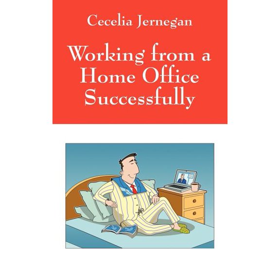 Working from a Home Office Successfully: Best Practice Tips, (Paperback)