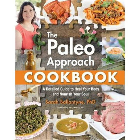 Pre-Owned The Paleo Approach Cookbook: A Detailed Guide to Heal Your Body and Nourish Your Soul (Paperback) 162860008X 9781628600087