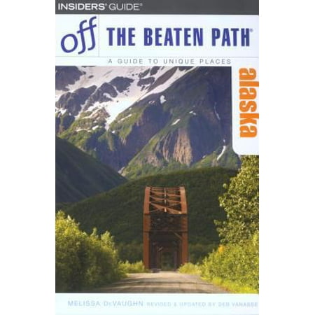 Off the Beaten Path Alaska: A Guide to Unique Places