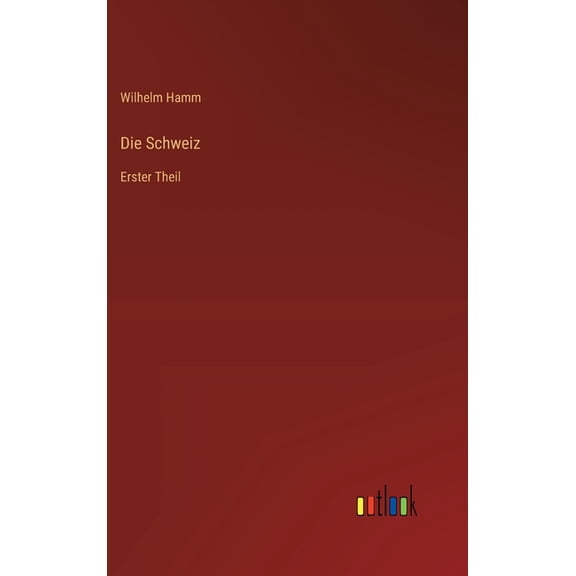 Die Schweiz: Erster Theil, (Hardcover)