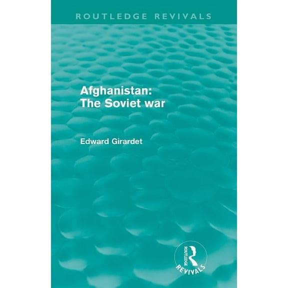 Routledge Revivals Afghanistan: The Soviet War (Routledge Revivals), (Paperback)