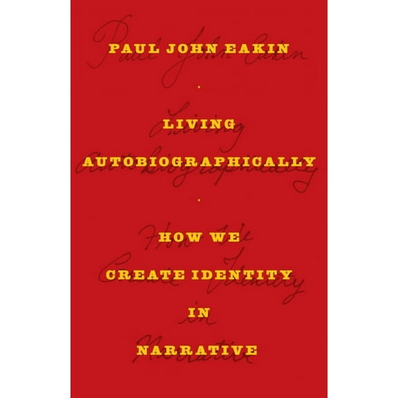 Living Autobiographically: How We Create Identity in Narrative, (Paperback)