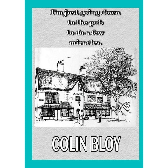I'm Just Going Down To The Pub To Do A Few Miracles, (Paperback)