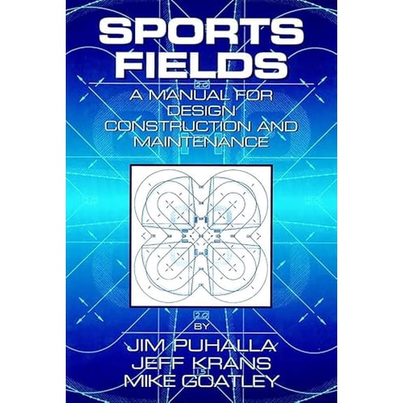Pre-Owned Sports Fields: A Manual for Design, Construction and Maintenance (Hardcover) 1575040700 9781575040707