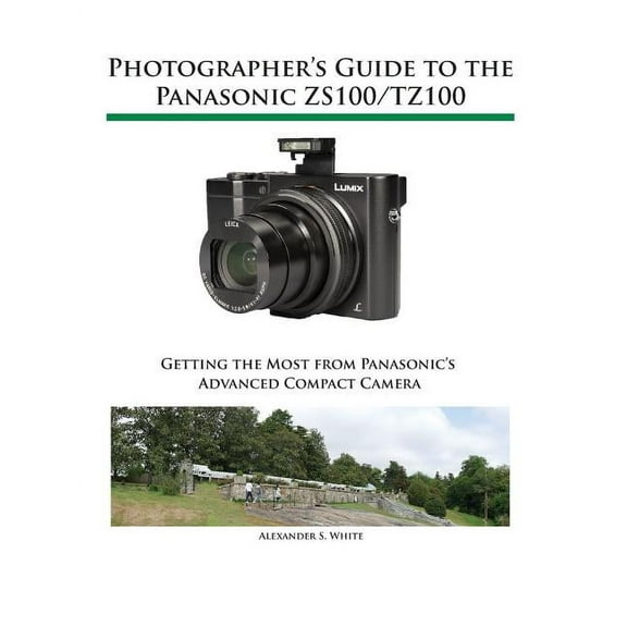 Photographer's Guide to the Panasonic ZS100/TZ100, (Paperback)
