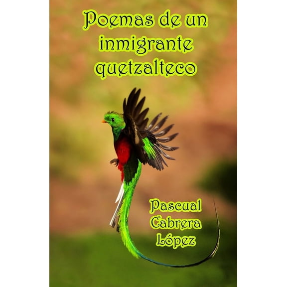 Poemas de un inmigrante quetzalteco, (Paperback)
