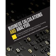 Business Calculations and Analysis: From Basics to Advanced Techniques in Statistics, Accounting, Finance, and Economics, (Paperback)