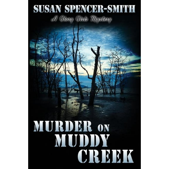 Murder on Muddy Creek: A Glory Girls Mystery (Paperback) by Susan Spencer-Smith